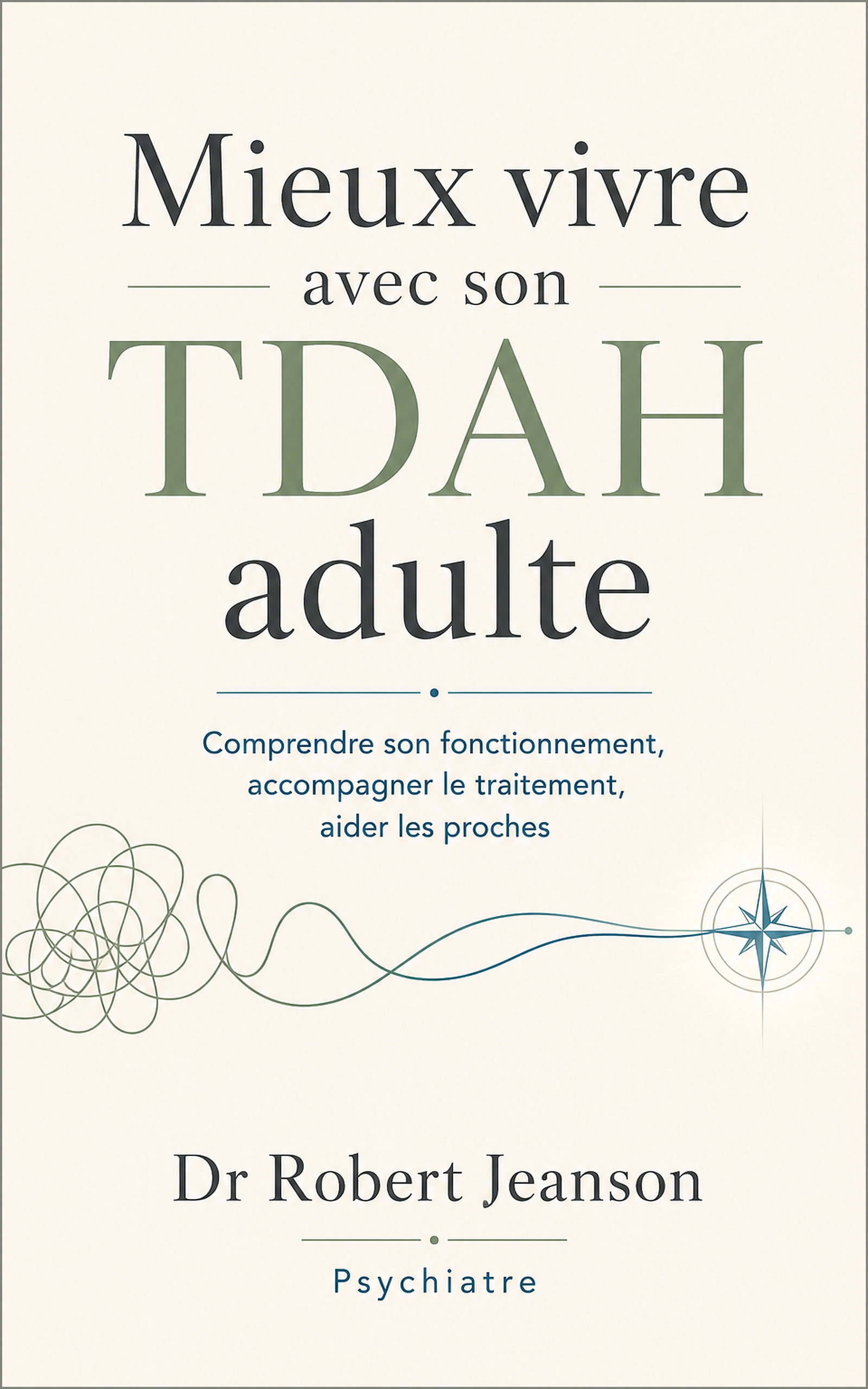 Couverture de Mieux vivre avec son TDAH adulte, par le Dr Robert Jeanson